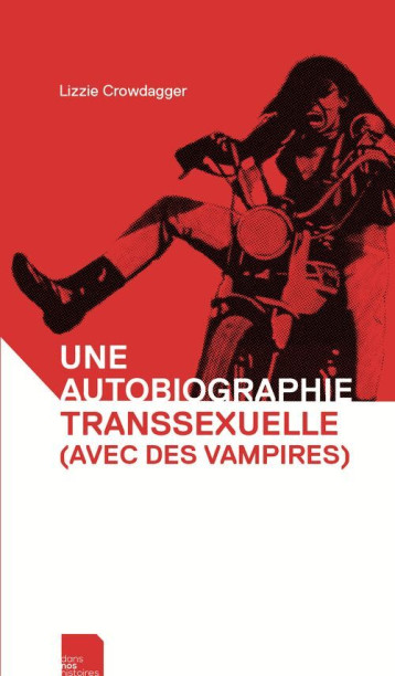 Une autobiographie transsexuelle (avec des vampires) - Lizzie Crowdagger - NOS HISTOIRES