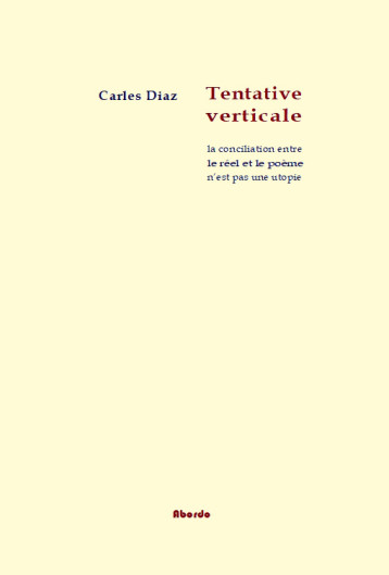 Tentative verticale / Le conciliation entre le poème et le réel n'est pas une utopie - Carles Diaz - ABORDO