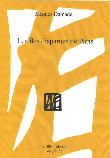 Les îles disparues de Paris - jacques Damade - BIBLIOTHEQUE