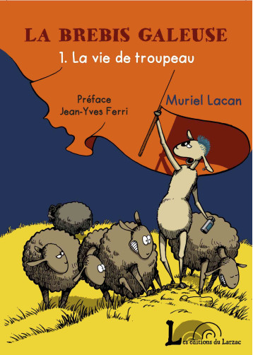 La Brebis Galeuse       1. La vie de troupeau - Muriel LACAN - LARZAC