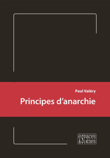 Principes d'anarchie - Paul VALERY - ESPACES SIGNES