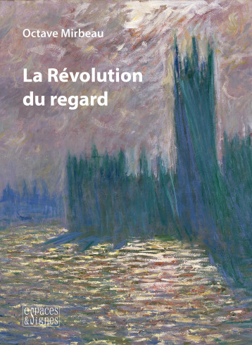 La Révolution du regard - Octave Mirbeau - ESPACES SIGNES