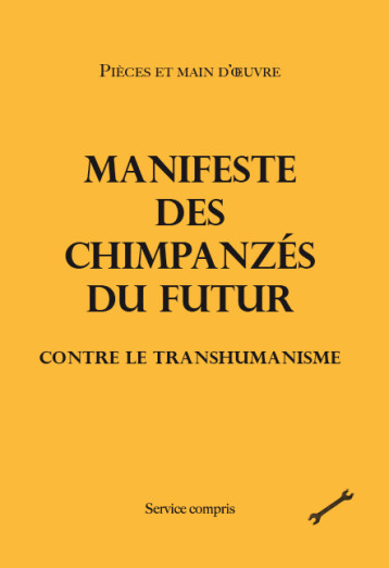 Manifeste des Chimpanzés du futur contre le transhumanisme - Pièces et main d'œuv - SERVICE COMPRIS