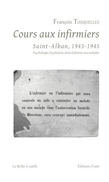 Cours aux infirmiers de Saint-Alban (1943-1945). Psychologie, psychiatrie, soins à donner aux malade - F. Tosquelles - D UNE