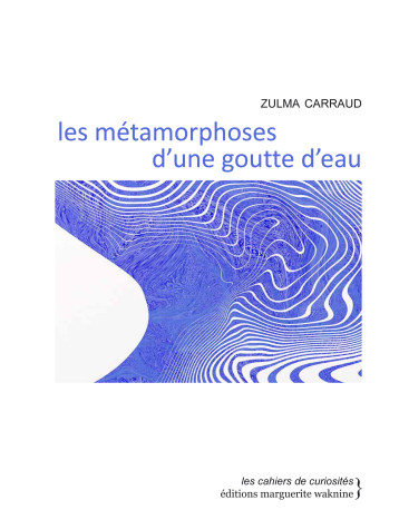 métamorphoses d'une goutte d'eau - Zulma Carraud - WAKNINE