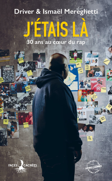 J'étais là - 30 ans au coeur du rap -  Driver - FACES CACHEES