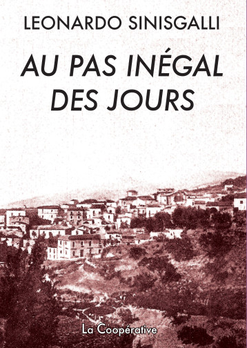 Au pas inégal des jours - Leonardo Sinisgalli - COOPERATIVE