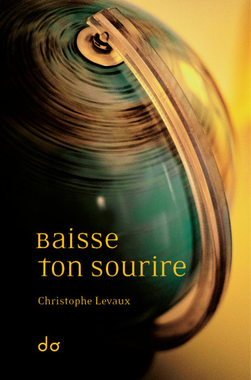 Baisse ton sourire - Christophe Levaux - EDITIONS DO