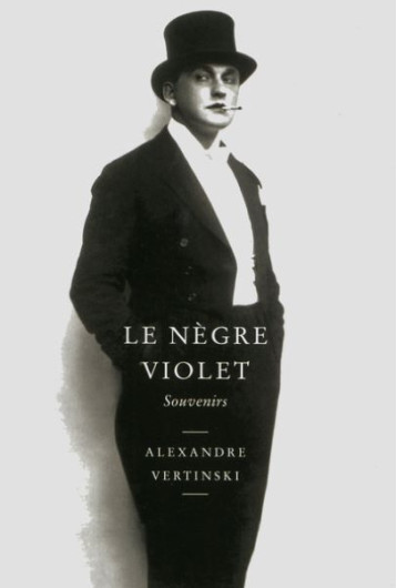 Le Negre Violet. Souvenirs - Alexandre Vertinski - LOUISON EDITION