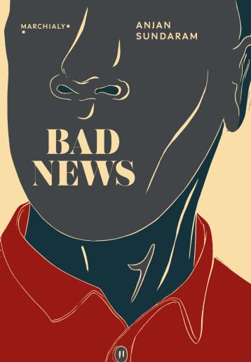 Bad News - Anjan Sundaram - MARCHIALY