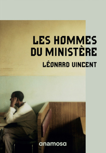 Les hommes du ministère - Léonard Vincent - ANAMOSA