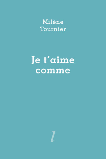 Je t'aime comme - Milène Tournier - LURLURE