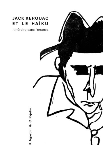 Jack Kerouac et le haïku - itinéraire dans l'errance - Bertrand Agostini - ED LISIERES