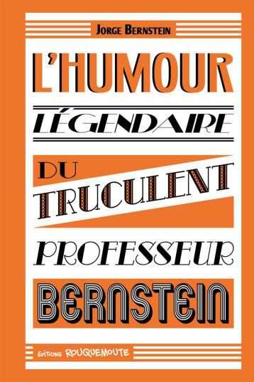 L'Humour légendaire du truculent professeur Bernstein - Jorge Bernstein - ROUQUEMOUTE