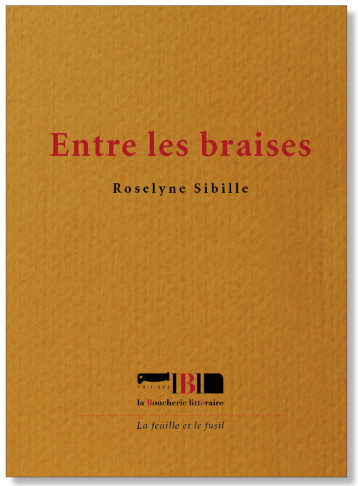 Entre les braises - Roselyne Sibille - BOUCHERIE LIT