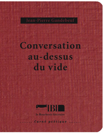 CONVERSATION AU-DESSUS DU VIDE - Jean-Pierre Gandebeuf - BOUCHERIE LIT