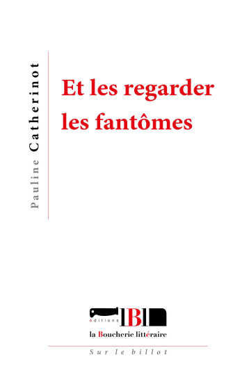 Et les regarder les fantômes -  Catherinot, Pauline - BOUCHERIE LIT