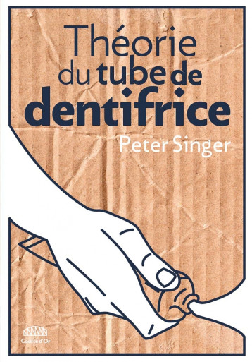 THEORIE DU TUBE DE DENTIFRICE - Peter Singer - GOUTTE DOR