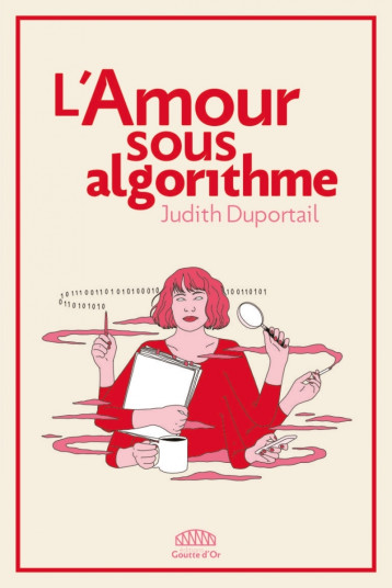 L'AMOUR SOUS ALGORITHME - Judith Duportail - GOUTTE DOR