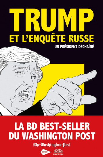 Trump et l'enquête russe - Un président déchaîné - Rosalind S. HELDERMAN - GOUTTE DOR