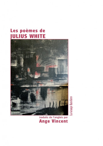 Les poèmes de Julius White - Jean-Claude Pirotte - BATELIERE