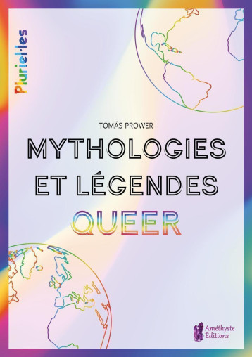 Mythologies et légendes Queer - Tomas Prower - AMETHYSTE ED