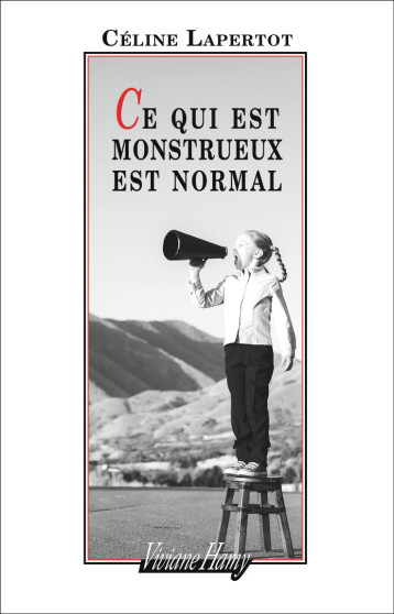 Ce qui est monstrueux est normal - Céline Lapertot - VIVIANE HAMY