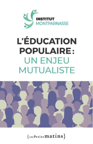 L'éducation populaire : un enjeu mutualiste -  Collectif - PETITS MATINS