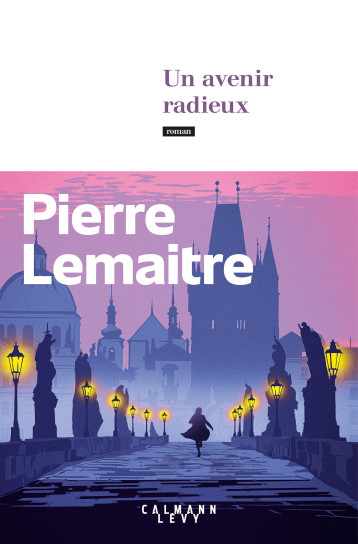 Un avenir radieux - Pierre Lemaitre - CALMANN-LEVY