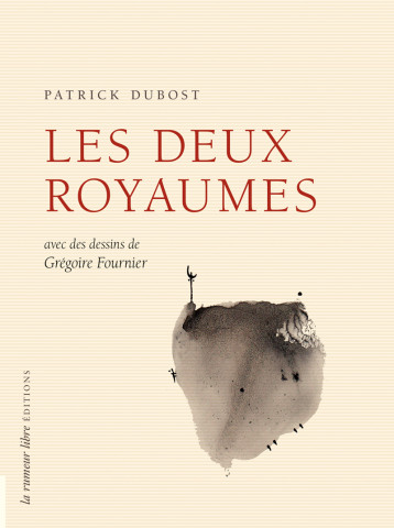 Les deux royaumes - Patrick Dubost - RUMEUR LIBRE