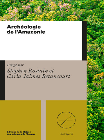 ARCHEOLOGIE DE L'AMAZONIE -  JAIMES BETANCOURT C, - MSH PARIS