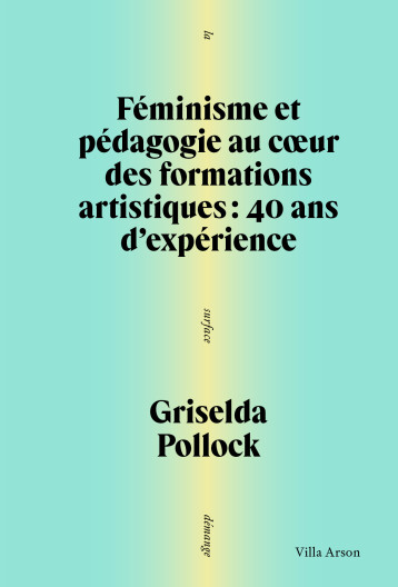 Féminisme et pédagogie au cœur des formations artistiques - Griselda Pollock - VILLA ARSON