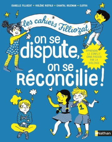 Cahiers Filliozat : On se dispute, on se réconcilie - Isabelle Filliozat - NATHAN