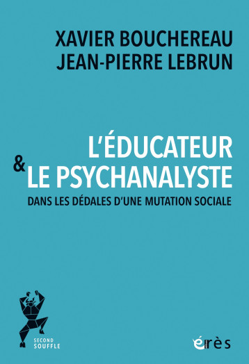 L'éducateur et le psychanalyste - Jean-Pierre Lebrun - ERES